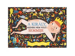 Alex Cousseau: A király, akinek nem volt semmije, mesekönyv (Vivandra, 3-6 év)