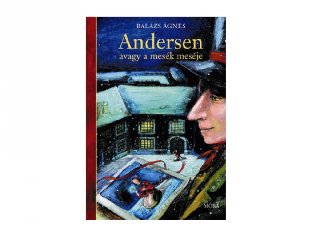 Andersen, avagy a mesék meséje, könyv kisiskolásoknak (MO, 6-10 év)