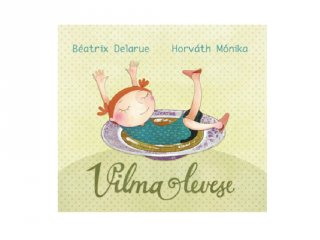Béatrix Delarue: Vilma levese, mesekönyv (Pagony)