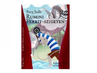 Berg Judit: Rumini Ferrit-szigeten, könyv kisiskolásoknak (Pagony, 6-12 év)