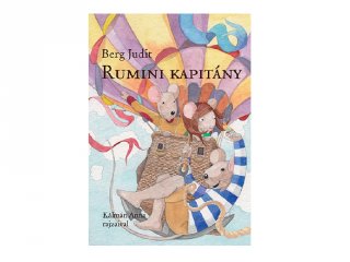 Berg Judit: Rumini kapitány, könyv kisiskolásoknak (Pagony, 6-12 év)