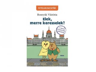 Bosnyák Viktória: Elek, merre keresselek? tanulást segítő kiadvány (MO, 7-10 év)