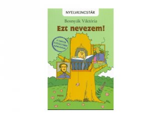 Bosnyák Viktória: Ezt nevezem! tanulást segítő kiadvány (MO, 7-10 év)