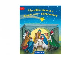 Hannelore Dierks: Meséld el nekem a karácsony történetét! (Scolar)