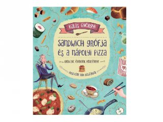 Kalas Györgyi: Sandwich grófja és a nápolyi pizza, gyerekkönyv (Pagony, 6-12 év)