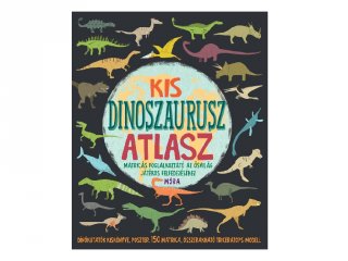 Kis dinoszaurusz atlasz, ismeretterjesztő foglalkoztató könyv (MO, 6-10 év)