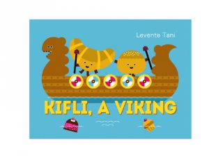 Levente Tani: Kifli, a viking, mesekönyv (Pagony)
