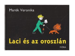 Marék Veronika: Laci és az oroszlán, könyv óvodásoknak (MO, 3-6 év)