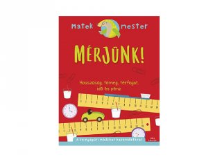 Matek Mester: Mérjünk - hosszúság, tömeg, térfogat, idő és pénz, 3.osztály (8-10 év)