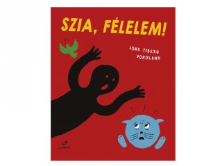 Szia, Félelem!, mesekönyv gyerekeknek (Csimota, 4-7 év)