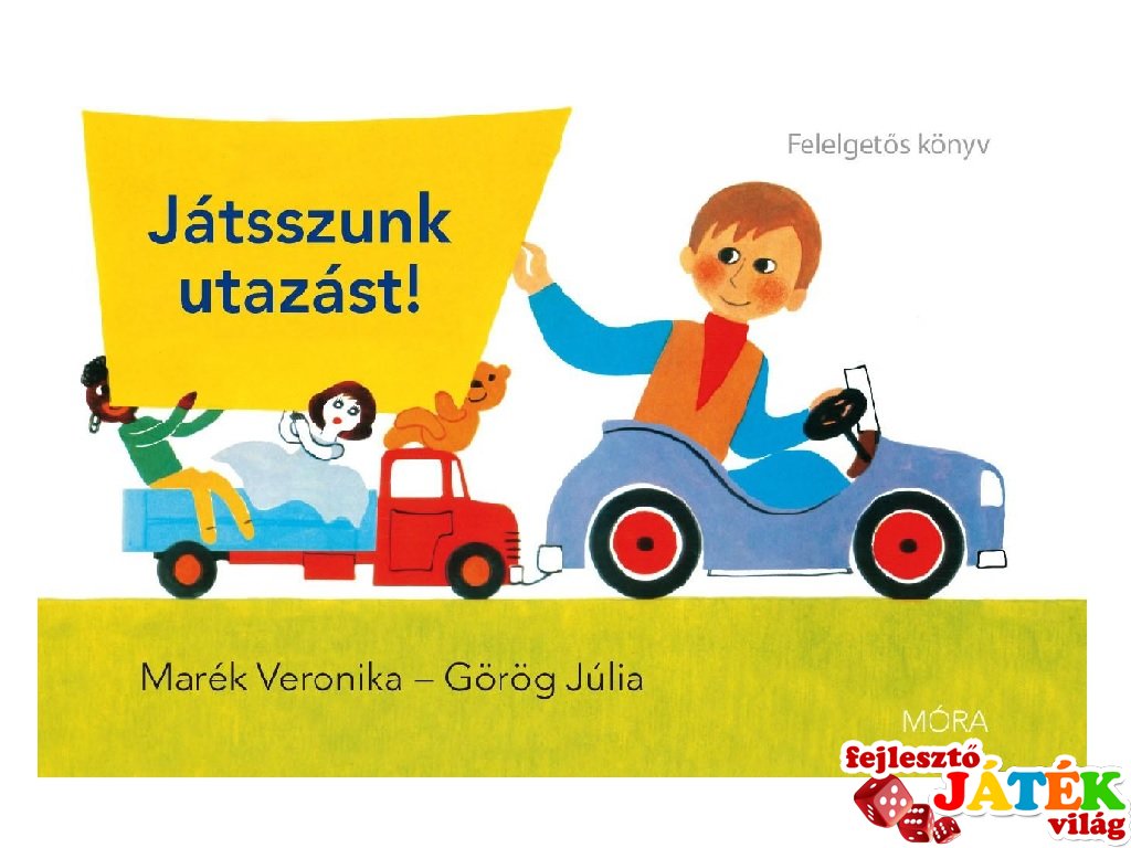 Marék Veronika: Játszunk utazást!, könyv óvodásoknak (MO, 3-6 év)